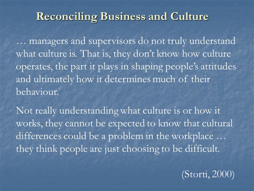 … managers and supervisors do not truly understand what culture is. That is, they